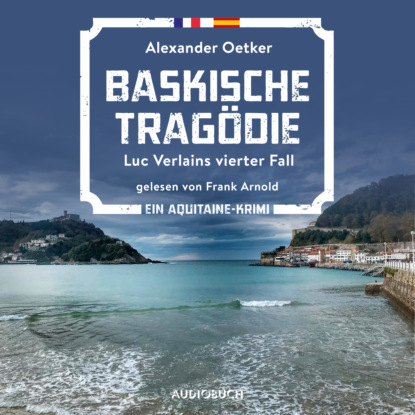 Скачать Baskische Tragödie - Luc Verlains, Band 4 (Ungekürzt) - Alexander Oetker
