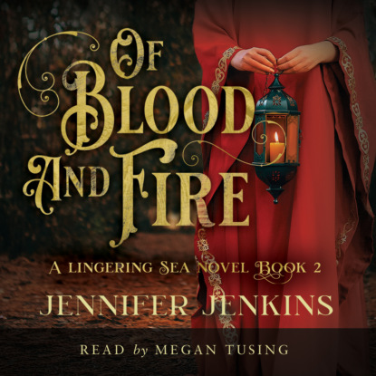 Скачать Of Blood and Fire - Lingering Sea Series, Book 2 (Unabridged) - Jennifer Jenkins