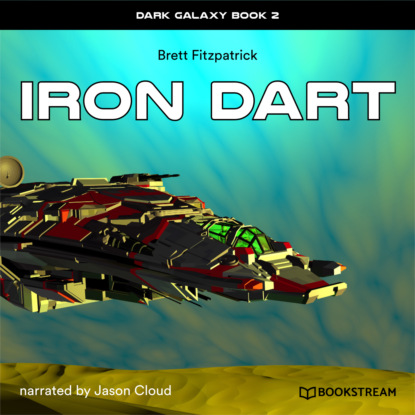 Скачать Iron Dart - Dark Galaxy, Book 2 (Unabridged) - Brett Fitzpatrick