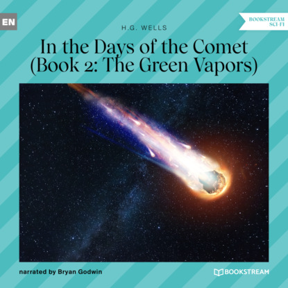 Скачать The Green Vapors - In the Days of the Comet, Book 2 (Unabridged) - H. G. Wells