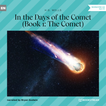 Скачать The Comet - In the Days of the Comet, Book 1 (Unabridged) - H. G. Wells