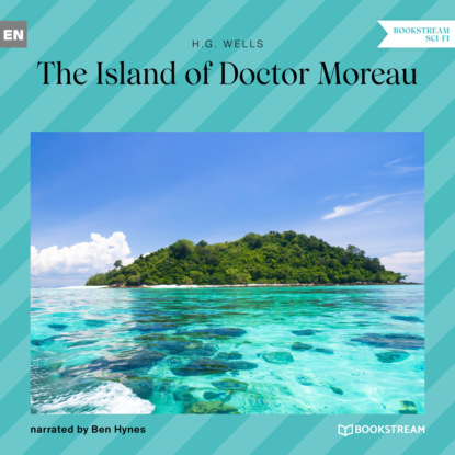 Скачать The Island of Doctor Moreau (Unabridged) - H. G. Wells