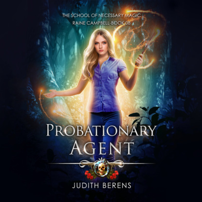 Скачать Probationary Agent - School of Necessary Magic, Book 8 (Unabridged) - Michael Anderle