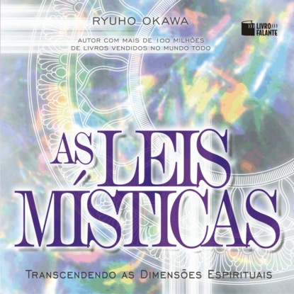Скачать As Leis Místicas - Transcendendo as dimensões espirituais (Integral) - Ryuho Okawa