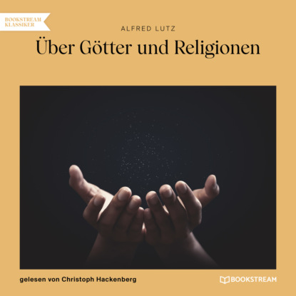 Скачать Über Götter und Religionen (Ungekürzt) - Alfred Lutz