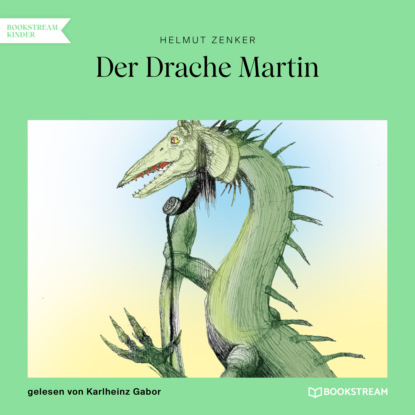 Скачать Der Drache Martin (Ungekürzt) - Helmut Zenker