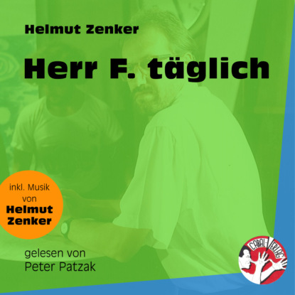 Скачать Herr F. täglich (Ungekürzt) - Helmut Zenker
