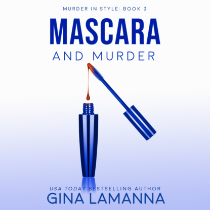 Скачать Mascara and Murder - Murder In Style, Book 3 (Unabridged) - Gina LaManna