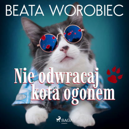 Скачать Nie odwracaj kota ogonem - Beata Worobiec