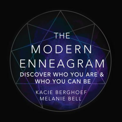 Скачать The Modern Enneagram - Discover Who You Are and Who You Can Be (Unabridged) - Kacie Berghoef