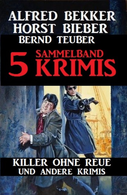 Скачать Sammelband 5 Krimis - Killer ohne Reue und andere Krimis - Alfred Bekker