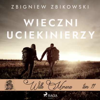Скачать Willa Morena 11: Wieczni uciekinierzy - Zbigniew Zbikowski