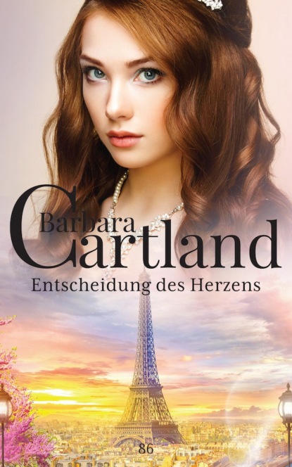Скачать Entscheidung des Herzens - Barbara Cartland