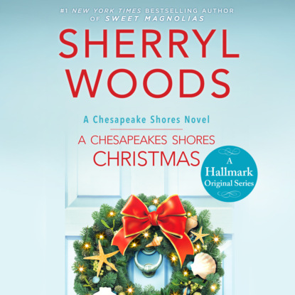 Скачать Chesapeake Shores, Book 4: A Chesapeake Shores Christmas (Unabridged) - Sherryl Woods