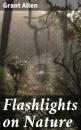 Скачать Flashlights on Nature - Allen Grant
