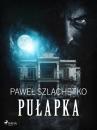 Скачать Pułapka - Paweł Szlachetko