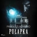 Скачать Pułapka - Paweł Szlachetko