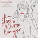 Скачать Stay a Little Longer (Unabridged) - Dawn Lanuza