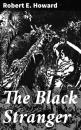 Скачать The Black Stranger - Robert E. Howard