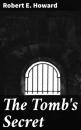 Скачать The Tomb's Secret - Robert E. Howard