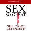 Скачать Sex So Great She Can't Get Enough (Unabridged) - Barbara Keesling