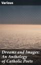 Скачать Dreams and Images: An Anthology of Catholic Poets - Various
