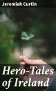 Скачать Hero-Tales of Ireland - Jeremiah Curtin
