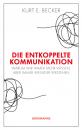 Скачать Die entkoppelte Kommunikation - Kurt E. Becker