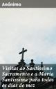 Скачать Visitas ao Santissimo Sacramento e a Maria Santissima para todos os dias do mez - Anonimo  