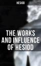 Скачать The Works and Influence of Hesiod - Hesiod