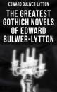 Скачать The Greatest Gothich Novels of Edward Bulwer-Lytton - Эдвард Бульвер-Литтон