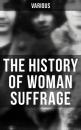 Скачать The History of Woman Suffrage - Various