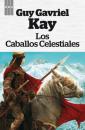 Скачать Los caballos celestiales - Guy Gavriel Kay