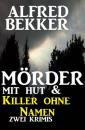 Скачать Mörder mit Hut & Killer ohne Namen - Alfred Bekker