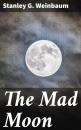 Скачать The Mad Moon - Stanley G. Weinbaum