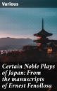 Скачать Certain Noble Plays of Japan: From the manuscripts of Ernest Fenollosa - Various