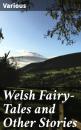 Скачать Welsh Fairy-Tales and Other Stories - Various
