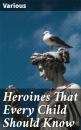 Скачать Heroines That Every Child Should Know - Various