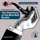 Скачать The Adventure of the Blue Belt Buckle - A New Sherlock Holmes Mystery, Episode 9 (Unabridged) - Sir Arthur Conan Doyle