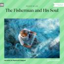 Скачать The Fisherman and His Soul (Unabridged) - Оскар Уайльд