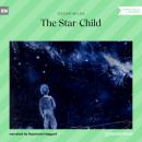 Скачать The Star-Child (Unabridged) - Оскар Уайльд