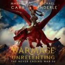 Скачать WarMage: Unrelenting - The Never Ending War, Book 6 (Unabridged) - Michael Anderle