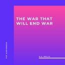 Скачать The War That Will End War (Unabridged) - H.G. Wells