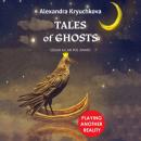 Скачать Tales of Ghosts. Playing Another Reality. Edgar Allan Poe award - Alexandra Kryuchkova