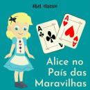Скачать Abel Classics, Alice no país das Maravilhas - Lewis Carroll