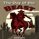 Скачать The Day of the Beast (Unabridged) - Zane Grey