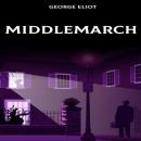 Скачать Middlemarch - A Study of Provincial Life (Unabridged) - George Eliot
