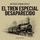 Скачать El tren especial desaparecido (Completo) - Arthur Conan Doyle