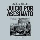 Скачать Juicio por asesinato (Completo) - Charles Dickens