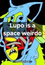 Скачать Lupo is a space weirdo - Александр Александрович Чечитов